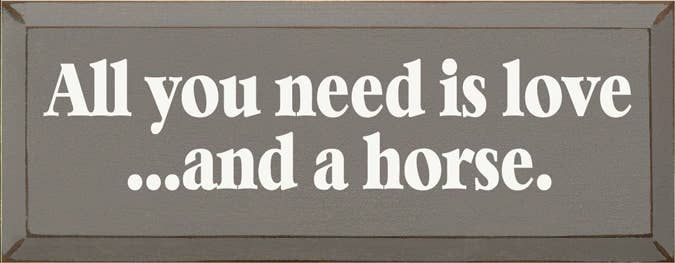 SAWDUST CITY - All you Need is Love and a Horse Wood Sign